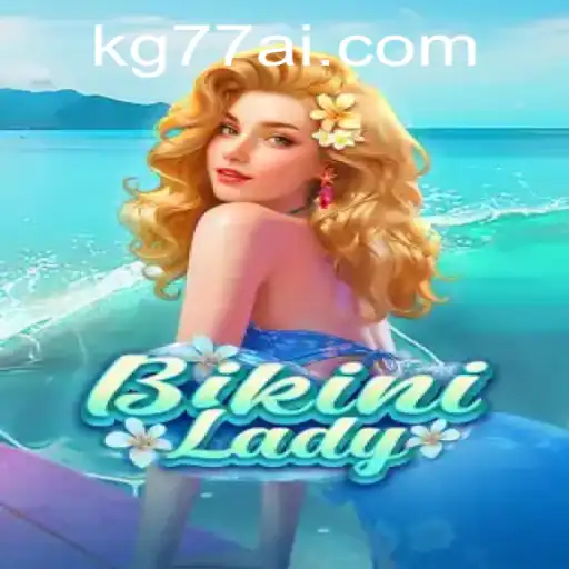 Exploring the Exciting World of BikiniLady: A Thrilling Adventure with KG77.COM