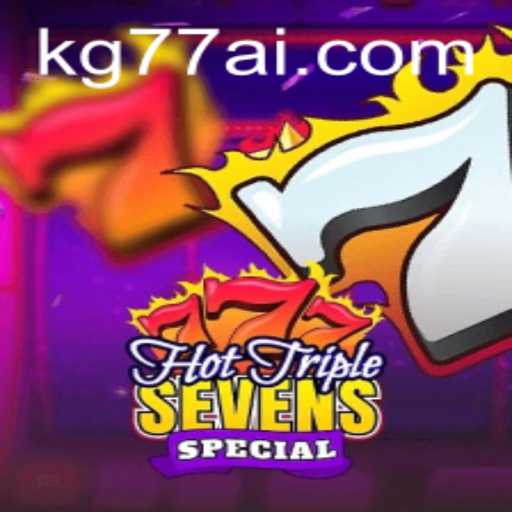 Exploring the Excitement of HotTripleSevensSpecial: A Comprehensive Guide